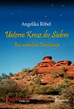 Unterm Kreuz des Südens. Eine australische Familiensaga