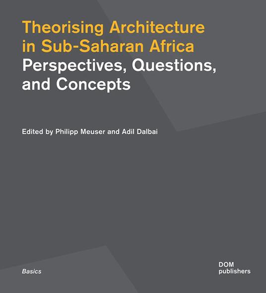 Theorising architecture in Sub-Saharan Africa. Perspectives, questions, and concepts - copertina