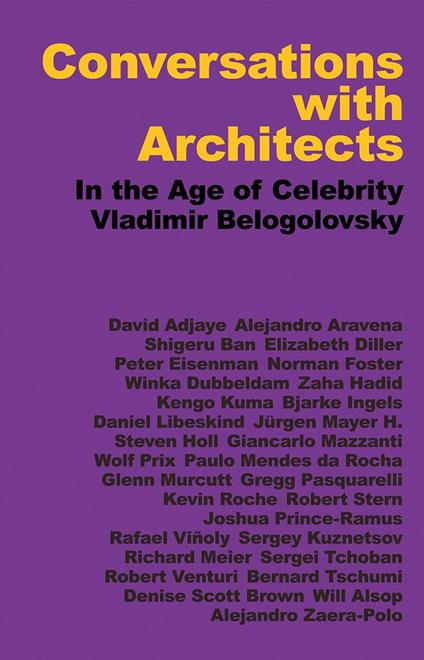 Conversations with architects. In the age of celebrity. Ediz. illustrata - Vladimir Belogolovsky - copertina