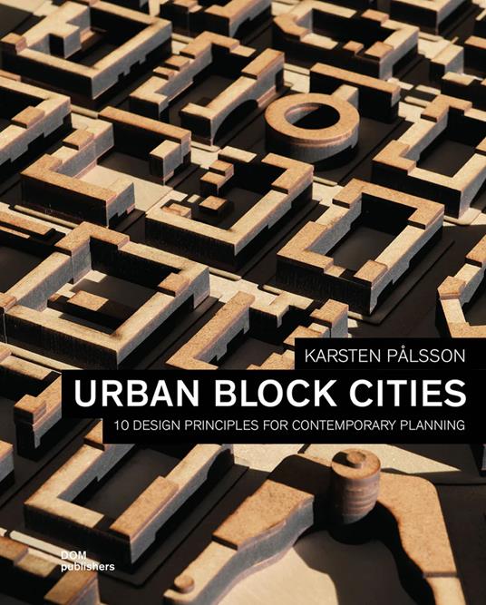 Urban block cities. 10 design principles for contemporary planning - Karsten Pålsson - copertina