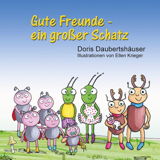 Gute Freunde - ein großer Schatz - Doris Daubertshäuser,Ellen Krieger - ebook