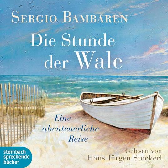 Die Stunde der Wale - Eine abenteuerliche Reise (Ungekürzt)