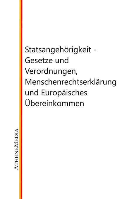 Staatsangehörigkeit - Gesetze und Verordnungen, Menschenrechtserklärung und Europäisches Übereinkommen