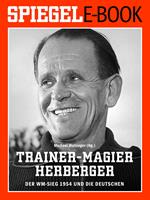 Trainer-Magier Sepp Herberger - Der WM-Sieg 1954 und die Deutschen