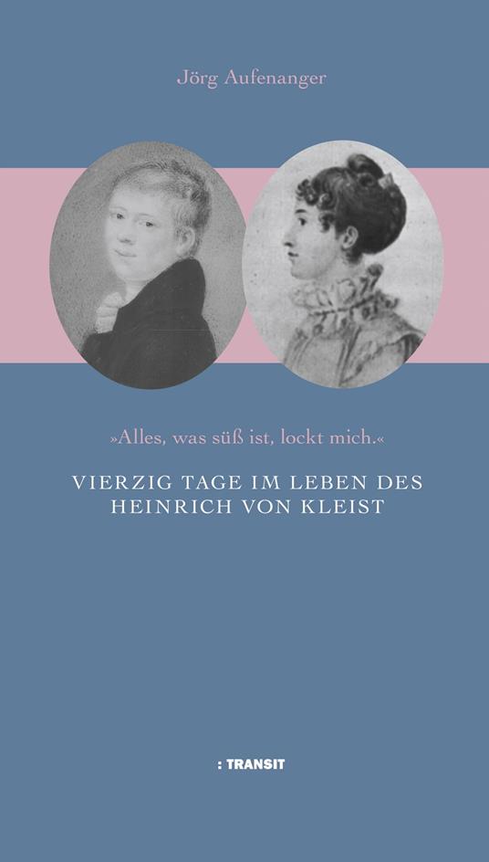 Vierzig Tage im Leben des Heinrich von Kleist