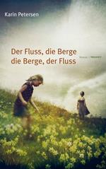 Der Fluss, die Berge - die Berge, der Fluss