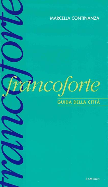 Francoforte. Guida della città - Marcella Continanza - copertina