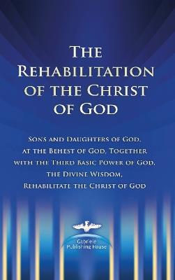 The Rehabilitation of the Christ of God - Martin Kübli,Dieter Potzel,Ulrich Seifert - cover