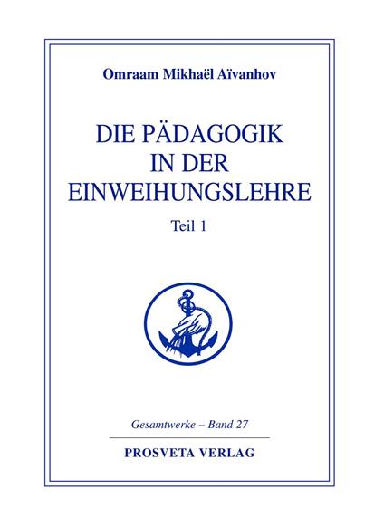 Die Pädagogik in der Einweihungslehre - Teil 1