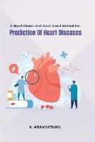 A Novel Cluster And Rank Based Method For Prediction Of Heart Diseases - K Aravinthan - cover