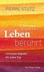 Vom Leben berührt - Achtsame Impulse für jeden Tag