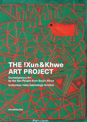 The !Xun & Khwe Art Project: Contemporary Art by the San People from South Africa. Collection Hella Rabbethge-Schiller - cover