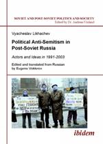 Political Anti-Semitism in Post-Soviet Russia. Actors and Ideas in 1991-2003