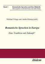 Romanische Sprachen in Europa. Eine Tradition mit Zukunft? Akten zur gleichnamigen Sektion des XXIX. Deutschen Romanistentages an der Universit t des Saarlandes (25. bis 29. September 2005)