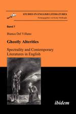 Ghostly Alterities. Spectrality and Contemporary Literatures in English