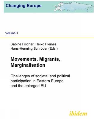 Movements, Migrants, Marginalisation: Challenges of Societal and Political Participation in Eastern Europe and the Enlarged EU - cover