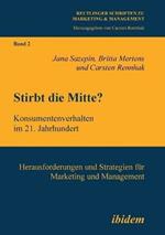 Stirbt die Mitte? Konsumentenverhalten im 21. Jahrhundert. Herausforderungen und Strategien fur Marketing und Management