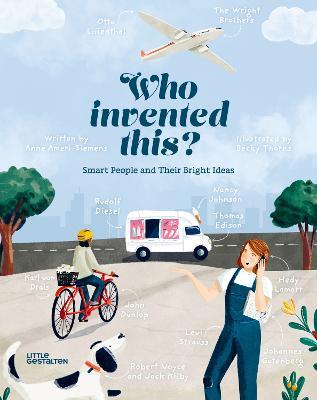 Who Invented This?: Smart People and Their Bright Ideas - Anne Ameri-Siemens - cover