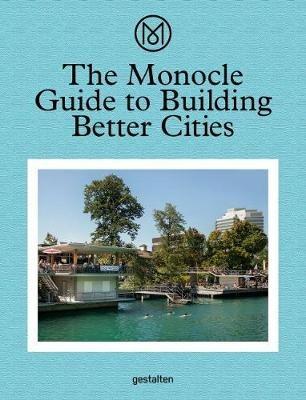 The Monocle Guide to Building Better Cities - Monocle - cover