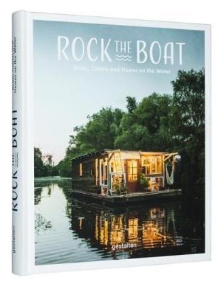 Rock the Boat: Boats, Cabins and Homes on the Water - cover