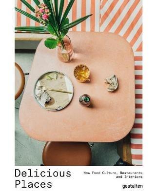 Delicious Places: New Food Culture, Restaurants and Interiors - cover