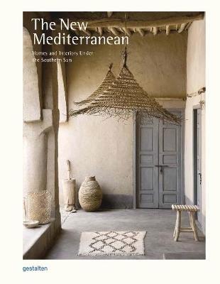 The New Mediterranean: Homes and Interiors under the Southern Sun - cover