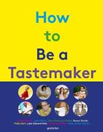 How to Be a Tastemaker