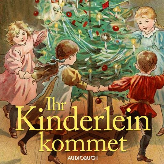 Ihr Kinderlein kommet