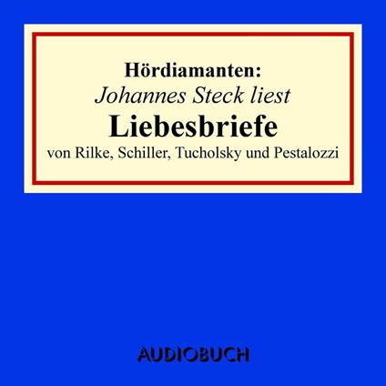 Johannes Steck liest Liebesbriefe von Rilke, Schiller, Tucholsky und Pestalozzi