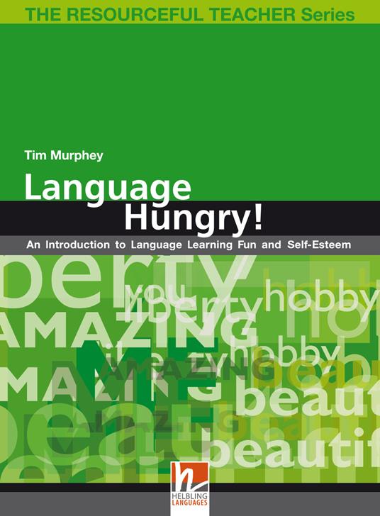 Language hungry! An introduction to language learning fun and self-esteem. The resourceful teacher series - Tim Murphy - copertina