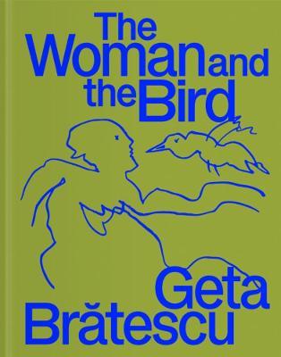 Geta Bratescu: The Woman and the Bird - cover