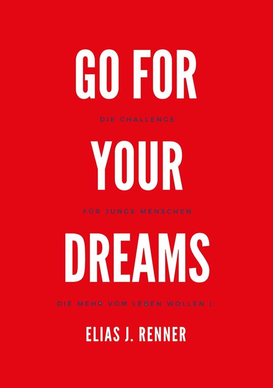Go for your deams - Elias Jakob Renner,Herbert Schnalzer,Lifebiz20 Verlag - ebook