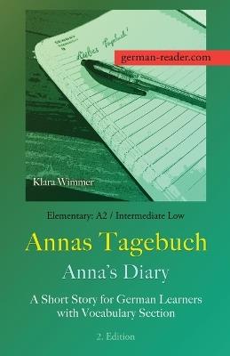 German Reader, Elementary A2/Intermediate Low - Annas Tagebuch / Anna's Diary: A Short Story for German Learners with Vocabulary Section, 2. Edition - Klara Wimmer - cover