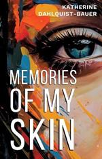 Memories Of My Skin