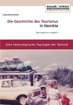 Die Geschichte des Tourismus in Namibia: Eine heterotopische Topologie der Technik