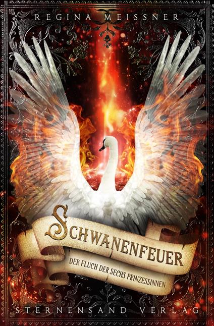 Der Fluch der sechs Prinzessinnen (Band 1): Schwanenfeuer - Regina Meißner - ebook