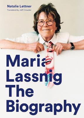 Maria Lassnig: The Biography - Natalie Lettner - cover