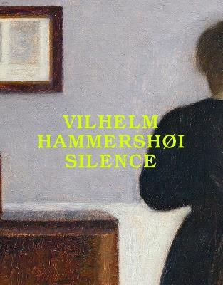 Vilhelm Hammershøi: Silence - Felix Kramer,Florian Illies - cover