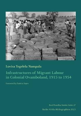 Infrastructures of Migrant Labour in Colonial Ovamboland, 1915 to 1954 - Lovisa Nampala - cover