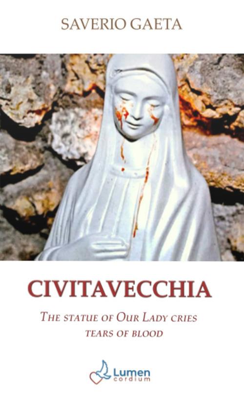 Civitavecchia. The statue of Our Lady cries tears of blood - Saverio Gaeta - copertina