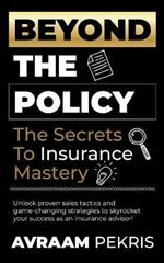 Beyond the Policy: The Secrets to Insurance Mastery