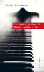 Der Herbst, in dem ich Klavier spielen lernte