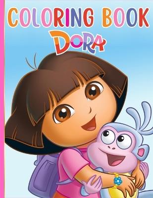 Dora Coloring Book: Great Activity Book to Color All Your Favorite Dora the Explorer Characters - Bookland Publishing - cover