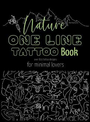 Nature One Line Tattoo Book: Minimalist Fine Line Tattoo Designs for Enthusiasts, and Nature Lovers - Martina Kohls - cover