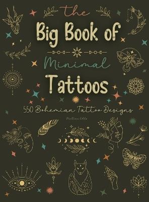 The Big Book of Minimal Tattoos: Small Tattoos and Fine Line Tattoo Designs for Boho Lovers - Martina Kohls - cover