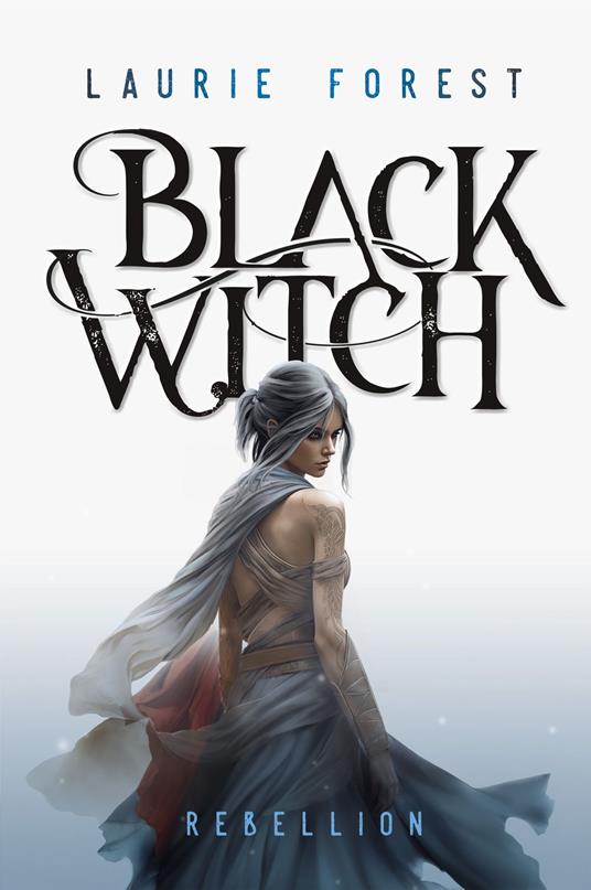 Black Witch - Rebellion - Laurie Forest,Freya Rall - ebook