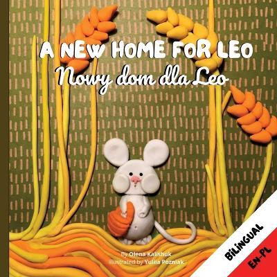 A New Home for Leo/ Nowy dom dla Leo: ? Bilingual Children's Book in Polish and English - Olena Kalishuk - cover