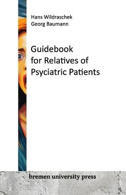 Guidebook for Relatives of Psyciatric Patients - Georg Baumann,Hans Wildrascheck - cover