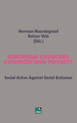 European Churches Confronting Poverty: Social Action Against Social Exclusion - Herman Noordegraaf,Rainer Volz - cover