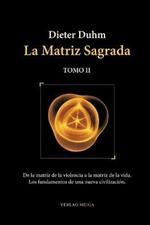 La Matriz Sagrada - Tomo II